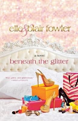 Beneath the Glitter - Blair Fowler,Elle Fowler - cover
