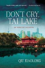 Don't Cry, Tai Lake: An Inspector Chen Novel