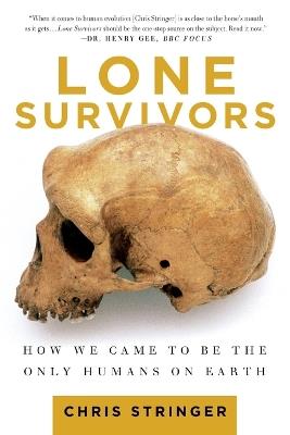 Lone Survivors: How We Came to Be the Only Humans on Earth - Chris Stringer - cover
