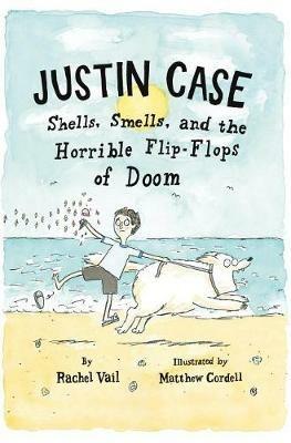 Justin Case: Shells, Smells, and the Horrible Flip-Flops of Doom - Rachel Vail - cover