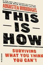 This is How: Surviving What You Think You Can't