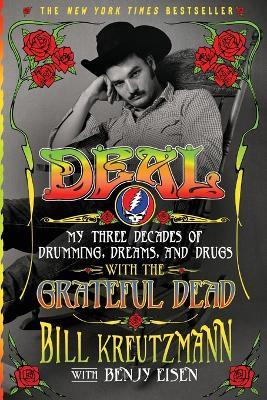 Deal: My Three Decades of Drumming, Dreams, and Drugs with the Grateful Dead - Bill Kreutzmann,Benjy Eisen - cover