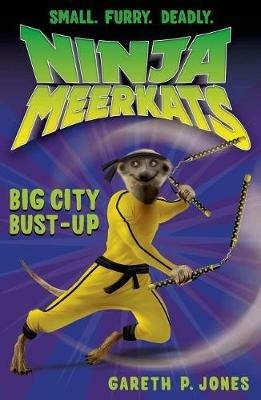 Ninja Meerkats (#6): Big City Bust-Up - Gareth P Jones - cover