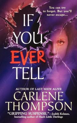 If You Ever Tell: The Emotional and Intriguing Psychological Suspense Thriller - Carlene Thompson - cover