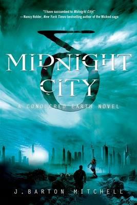 Midnight City: A Conquered Earth novel - J. Barton Mitchell - cover