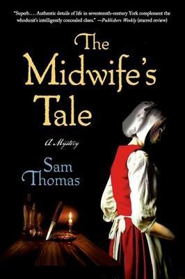 The Midwife's Tale: A Mystery - Sam Thomas - cover