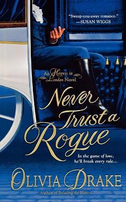 Never Trust a Rogue: An Heiress in London Novel - Olivia Drake - cover