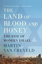The Land of Blood and Honey: The Rise of Modern Israel