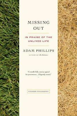 Missing Out: In Praise of the Unlived Life - Adam Phillips - cover