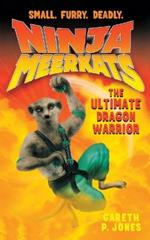 Ninja Meerkats (#7) the Ultimate Dragon Warrior