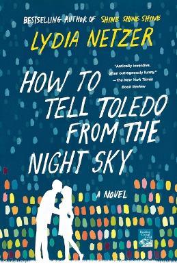 How to Tell Toledo from the Night Sky - Lydia Netzer - cover