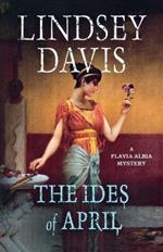 The Ides of April: A Flavia Albia Mystery