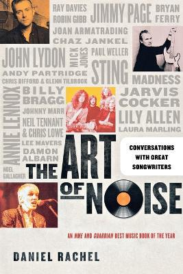 The Art of Noise: Conversations with Great Songwriters - Daniel Rachel - cover