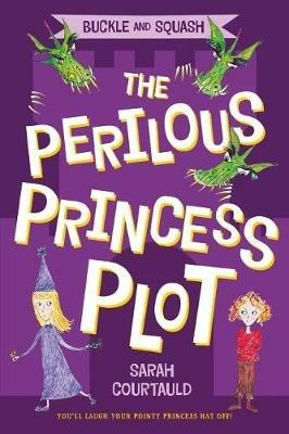 Buckle and Squash: The Perilous Princess Plot - Sarah Courtauld - cover