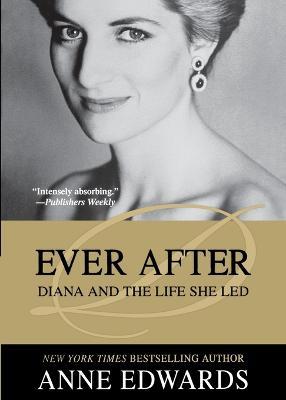 Ever After: Diana and the Life She Led - Anne Edwards - cover