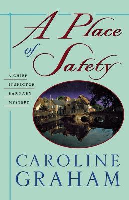 A Place of Safety: A Chief Inspector Barnaby Novel - Caroline Graham - cover