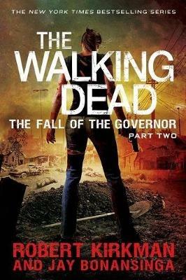 The Walking Dead: The Fall of the Governor: Part Two - Robert Kirkman,Jay Bonansinga - cover