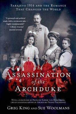 Assassination of the Archduke - Greg King,Sue Woolmans - cover
