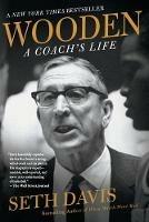 Wooden: A Coach's Life - Seth Davis - cover