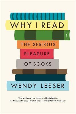 Why I Read - Wendy Lesser - cover
