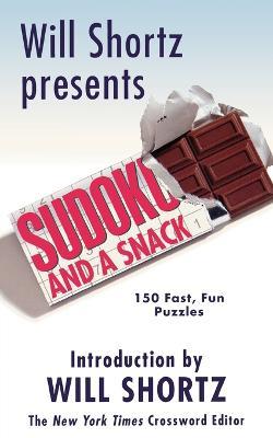 Will Shortz Presents Sudoku and a Snack: 150 Fast, Fun Puzzles - cover