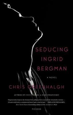 Seducing Ingrid Bergman - Chris Greenhalgh - cover