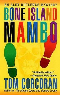 Bone Island Mambo: An Alex Rutledge Mystery - Tom Corcoran - cover