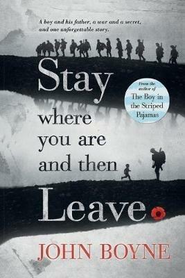 Stay Where You Are and Then Leave - John Boyne - cover