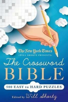 New York Times Will Shortz Presents The Crossword Bible - Will Shortz - cover