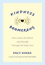 Kindness Boomerang: How to Save the World (and Yourself) Through 365 Daily Acts
