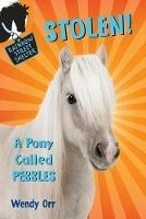 STOLEN! A Pony Called Pebbles - Wendy Orr - cover