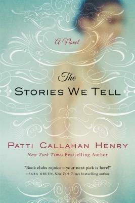 Stories We Tell - Patti Callahan Henry - cover