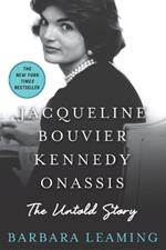 Jacqueline Bouvier Kennedy Onassis: The Untold Story