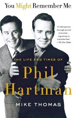 You Might Remember Me: The Life and Times of Phil Hartman - Mike Thomas - cover