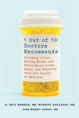 1 Out of 10 Doctors Recommends - H. Eric Bender, M.D.,Dr. Murdoc Khaleghi, M.D.,Dr. Bobby Singh - cover