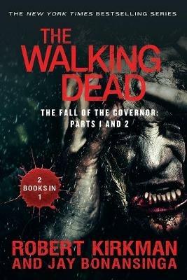 The Walking Dead: The Fall of the Governor: Parts 1 and 2 - Robert Kirkman,Jay Bonansinga - cover