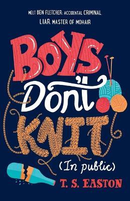 Boys Don't Knit (in Public) - T S Easton - cover