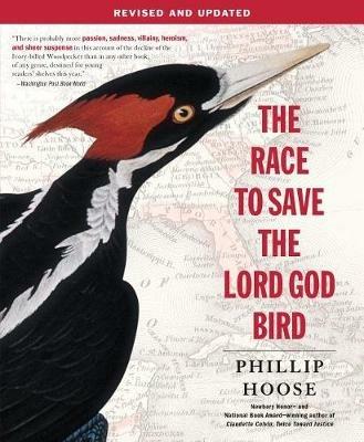 The Race to Save the Lord God Bird - Phillip Hoose - cover