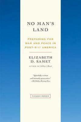 No Man's Land: Preparing for War and Peace in Post-9/11 America - Elizabeth D Samet - cover