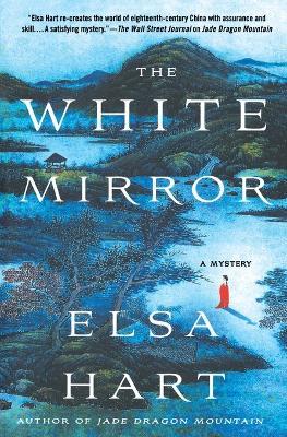 The White Mirror: A Mystery - Elsa Hart - cover
