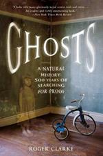 Ghosts: A Natural History: 500 Years of Searching for Proof