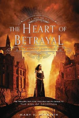 The Heart of Betrayal: The Remnant Chronicles, Book Two - Mary E Pearson - cover