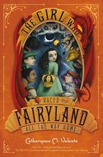 The Girl Who Raced Fairyland All the Way Home