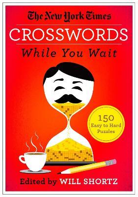 The New York Times Crosswords While You Wait - Will Shortz - cover