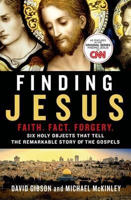 Finding Jesus: Faith. Fact. Forgery - David Gibson,Michael McKinley - cover