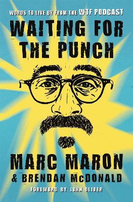 Waiting for the Punch: Words to Live by from the WTF Podcast - Marc Maron,Marc Maron and Brendan McDonald - cover