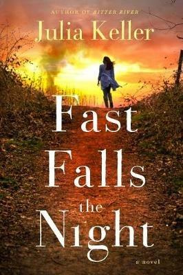 Fast Falls the Night: A Bell Elkins Novel - Julia Keller - cover
