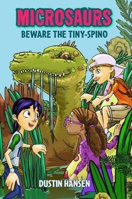 Microsaurs: Beware the Tiny-Spino - Dustin Hansen - cover