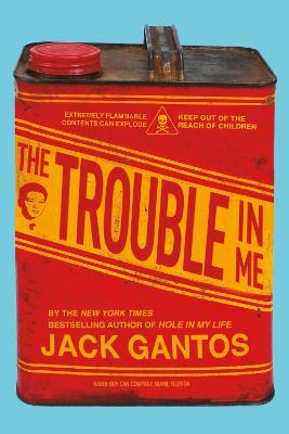 The Trouble in Me - Gantos, Jack - cover