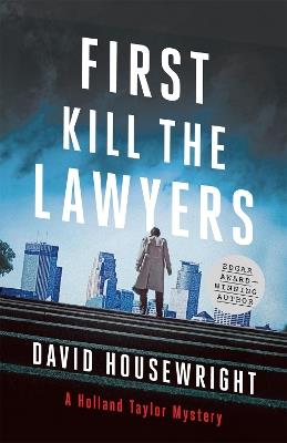 First, Kill the Lawyers: A Holland Taylor Mystery - David Housewright - cover